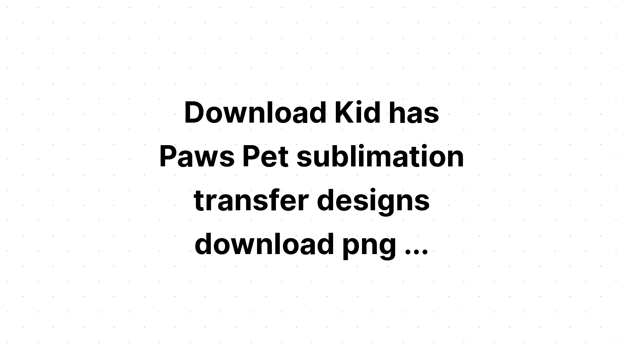 Download Pet Paws Sublimation Clipart SVG File